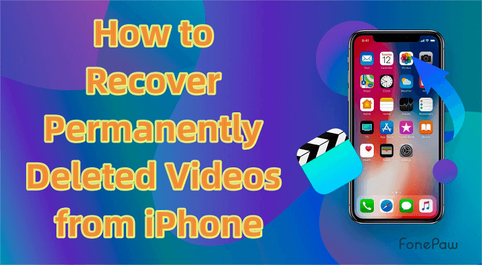 How to Recover Permanently Deleted Videos from iPhone