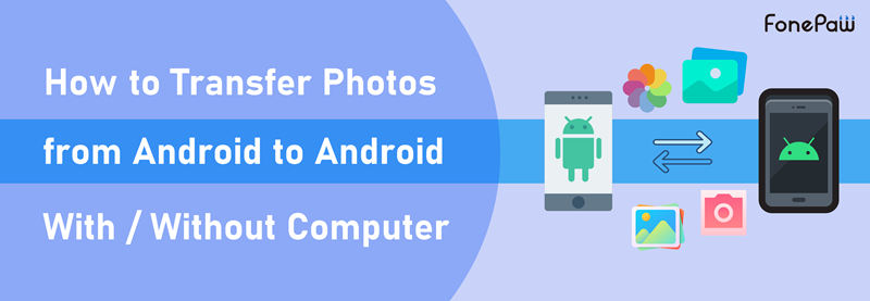 How to Transfer Photos from Android to Android